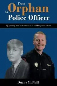 From Orphan to Police Officer - Duane McNeill