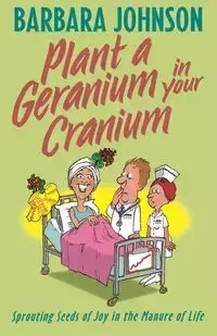 Plant a Geranium in Your Cranium - Johnson Barbara
