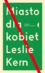 Miasto dla kobiet - Leslie Kern, Martyna Tomczak