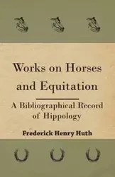 Works on Horses and Equitation - Frederick Henry Huth