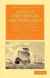History of the Indian Archipelago - Volume 3 - John Crawfurd