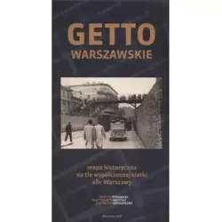 Getto warszawskie Mapa historyczna na tle współczesnej siatki ulic Warszawy /varsaviana/