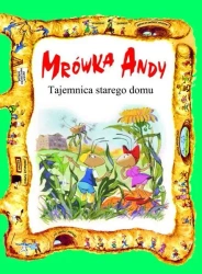 Mrówka Andy. Tajemnica starego domu - praca zbiorowa