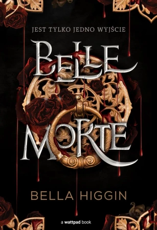Belle Morte. Tom 1 - Bella Higgin