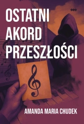 Ostatni akord przeszłości - Amanda Maria Chudek