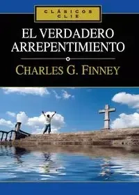 El verdadero arrepentimiento - Charles Finney