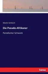 Die Pseudo-Afrikaner - Martin Schleich