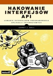 Hakowanie interfejsów API. Łamanie interfejsów... - Corey J. Ball