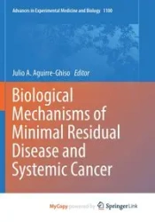 Biological Mechanisms of Minimal Residual Disease and Systemic Cancer - Aguirre-Ghiso Julio A.