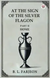 At The Sign Of The Silver Flagon Part II Home - Farjeon B. L.