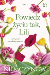 Lilianna Berg T.2 Powiedz życiu tak, Lili - Anna H. Niemczynow