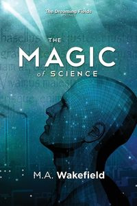 The Magic of Science - Wakefield M.A.
