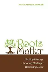 Roots Matter - Parker Paula Owens