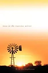 Iowa in the Rearview Mirror - Christopherson D. J.