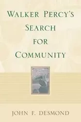 Walker Percy's Search for Community - F. Desmond John