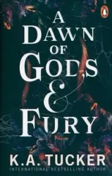 A Dawn of Gods and Fury - Tucker, K.A.