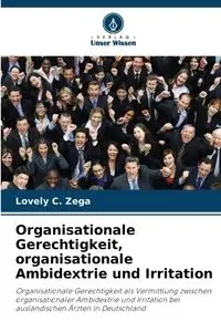 Organisationale Gerechtigkeit, organisationale Ambidextrie und Irritation - Zega Lovely C.