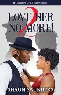 2 Love Her No More! - Shaun Saunders