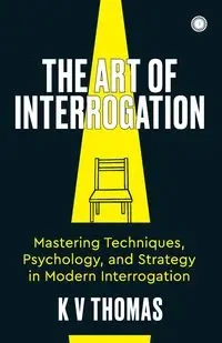 The Art of Interrogation - Thomas KV