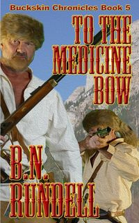 To The Medicine Bow - Rundell B.N.