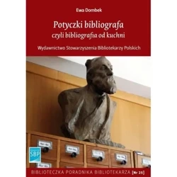 Potyczki bibliografa czyli bibliografia od kuchni - EWA DOMBEK