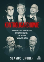 Kontroligarchowie. Jak miliarderzy i globalne... - Seamus Bruner