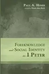 Foreknowledge and Social Identity in 1 Peter - Paul A. Himes