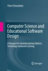 Computer Science and Educational Software Design - Pierre Tchounikine