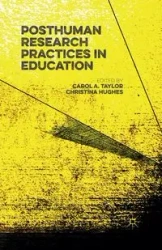 Posthuman Research Practices in Education - Taylor Carol