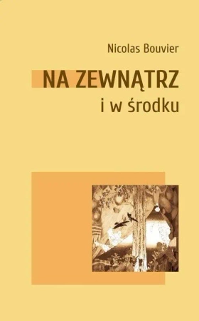 Na zewnątrz i w środku - Nicolas Bouvier
