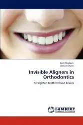 Invisible Aligners in Orthodontics - Madaan Jyoti