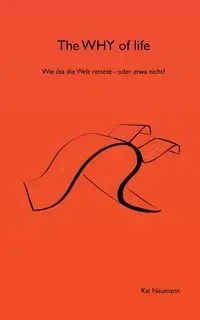 The WHY of life - Kai Neumann