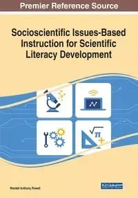 Socioscientific Issues-Based Instruction for Scientific Literacy Development - Powell Wardell A.