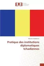 Pratique des institutions diplomatiques tchadiennes - ABDELKERIM-M