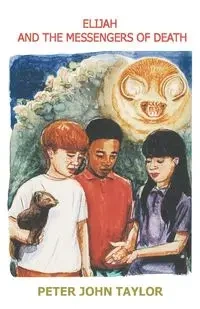 Elijah and the Messengers of Death - Taylor Peter John