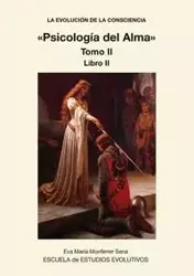 LA EVOLUCION DE LA CONSCIENCIA Psicologia del Alma Tomo II - Sena Maria Eva Monferrer