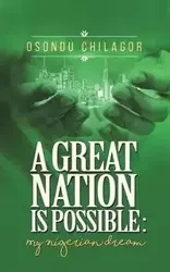 A Great Nation Is Possible - Chilagor Osondu