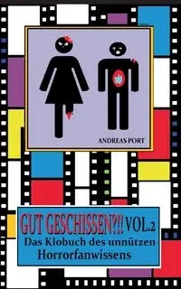 Gut Geschissen Vol. 2 - Das Klobuch des unnützen Horrorfanwissens + Gästebuch - Andreas Port