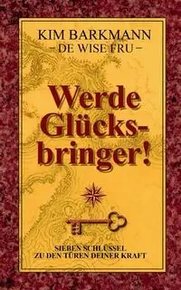 Werde Glücksbringer! - Kim Barkmann