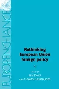 Rethinking European Union foreign policy - Tonra Ben