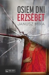 Osiem dni Erzsbet - Janusz Mika