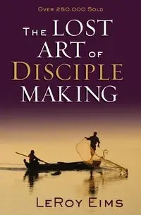 The Lost Art of Disciple Making - LeRoy Eims