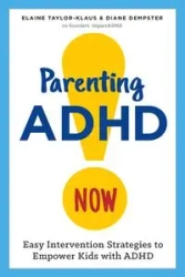 Parenting ADHD Now! - Elaine Taylor-Klaus