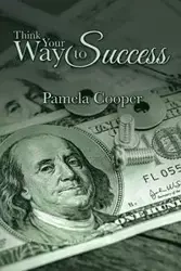 Think Your Way to Success - Pamela Cooper