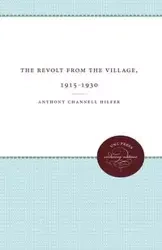 The Revolt from the Village, 1915-1930 - Anthony Hilfer Channell