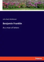 Benjamin Franklin - John McMaster Bach