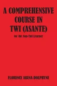 Comprehensive Course in Twi (Asa - Florence Dolphyne Abena