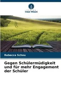Gegen Schülermüdigkeit und für mehr Engagement der Schüler - Rebecca Schou