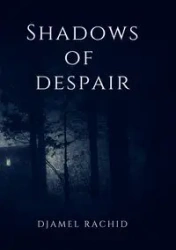 Shadows of Despair - Rachid Djamel