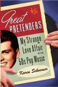 Great Pretenders - Karen Schoemer